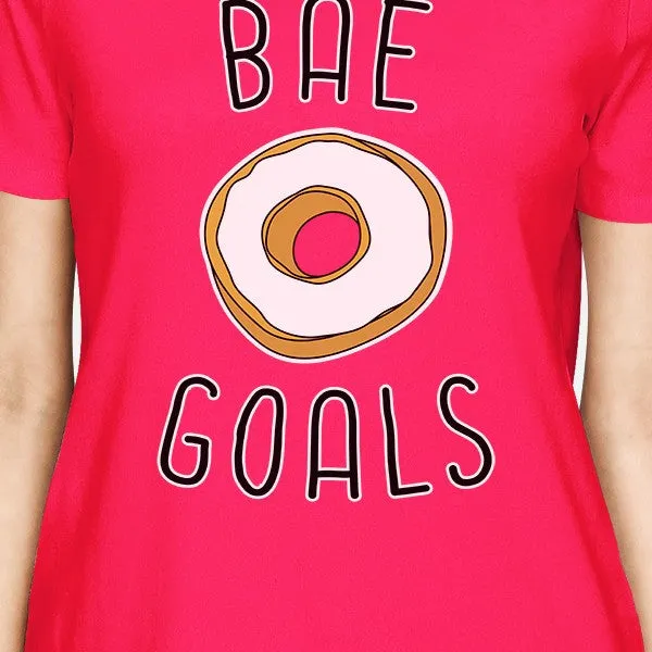 Bae Goals Women's Hot Pink T-shirt Creative Anniversary Gift Ideas