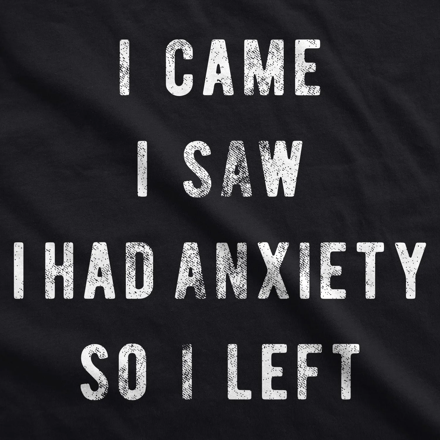 I Came I Saw I Had Anxiety So I Left Women's T Shirt