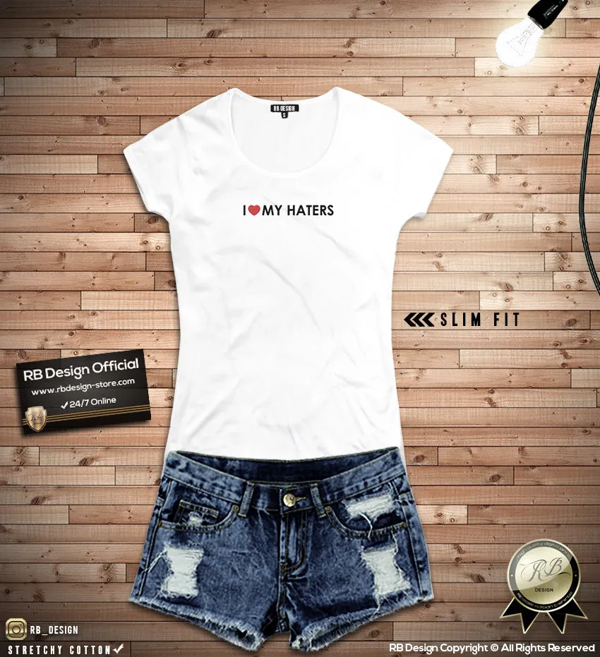 Trendy Women's T-shirt " I Love My Haters" WTD08